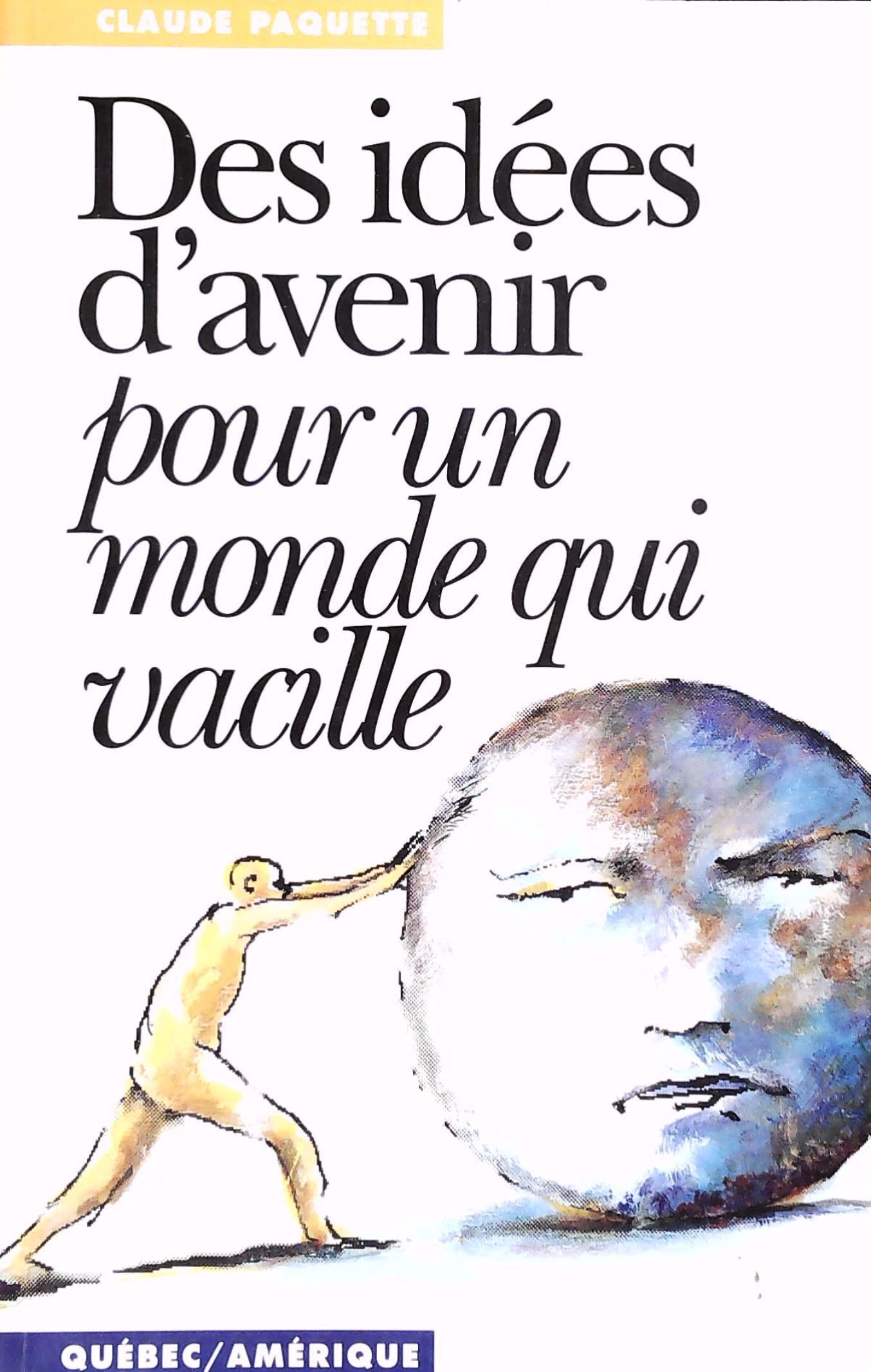 Livre Des idées d'avenir pour un monde qui vacille - Claude Paquette (Livre neuf) - ISBN 2890375560