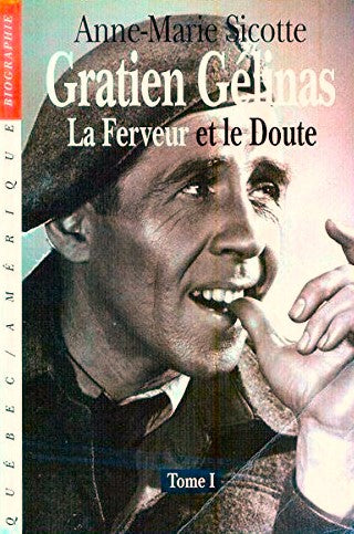Livre Gratien Gélinas : la ferveur et le doute T.1 - Anne-Marie Sicotte (Livre d'occasion) - ISBN...