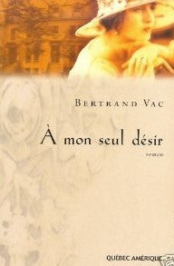 Livre À mon seul désir - Bertrand Vac (Livre d'occasion) - ISBN 2890379388