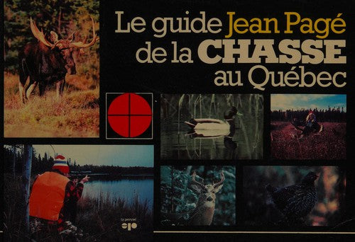 Le guide jean pagé de la chasse au québec (Jean Pagé)