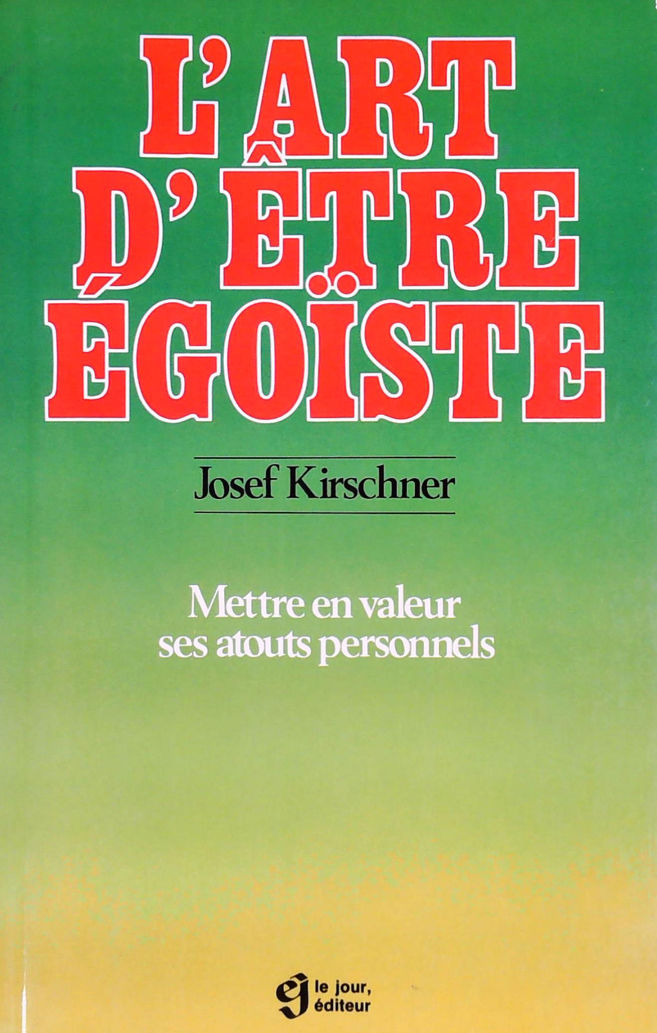 Livre L' art d'être égoi͏̈ste (Josef Kirschner) (Livre d'occasion) - ISBN 2890441261