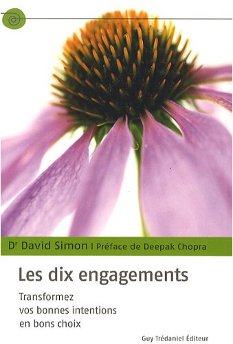 Livre Les dix engagements : Transformez vos bonnes intentions en bons choix - Dr David Simon (Liv...