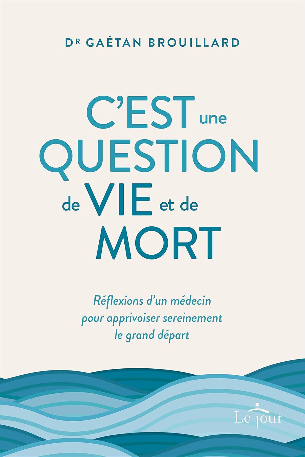 Livre C'est une question de vie et de mort : Réflexions d'un médecin pour apprivoiser sereinement...