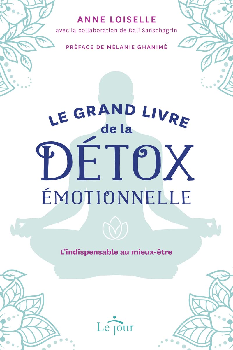 Livre Le grand livre de la détox émotionnelle : L'indispensable au mieux-être - Anne Loiselle (Li...