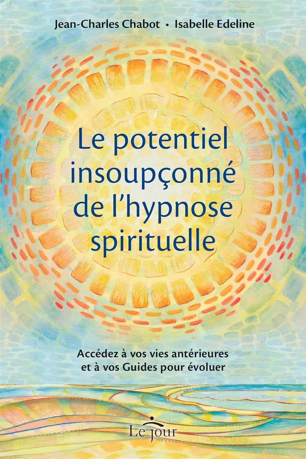 Le potentiel insoupçonné de l'hypnose spirituelle - Jean-Charles Chabot