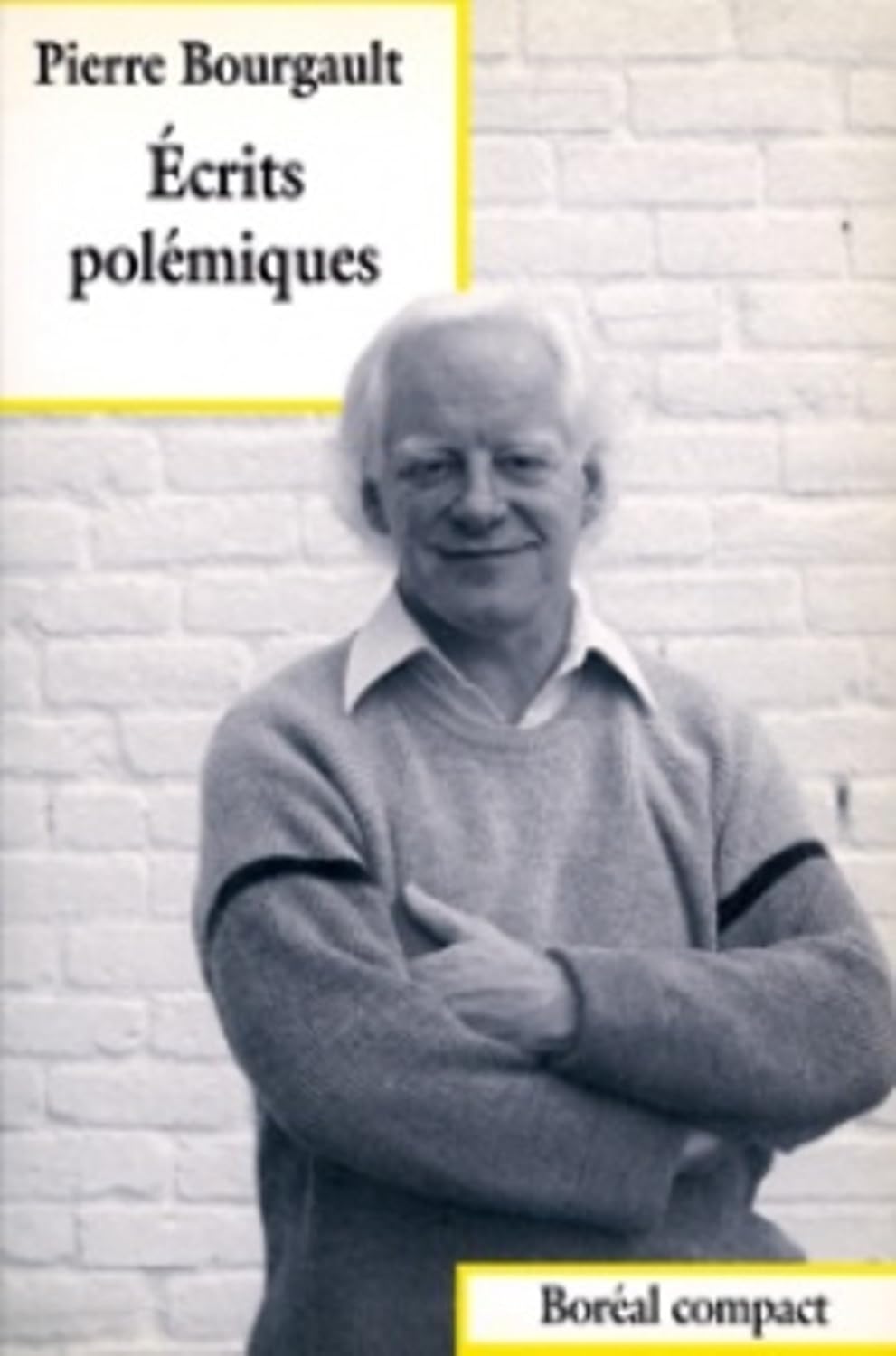 Écrits polémiques - Pierre Bourgault