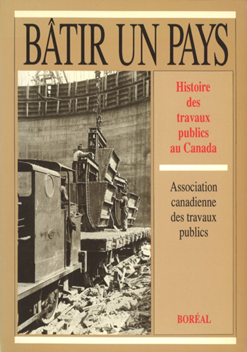Livre Bâtir un pays : Histoire des travaux publics au Canada - Association Canadienne des travaux...