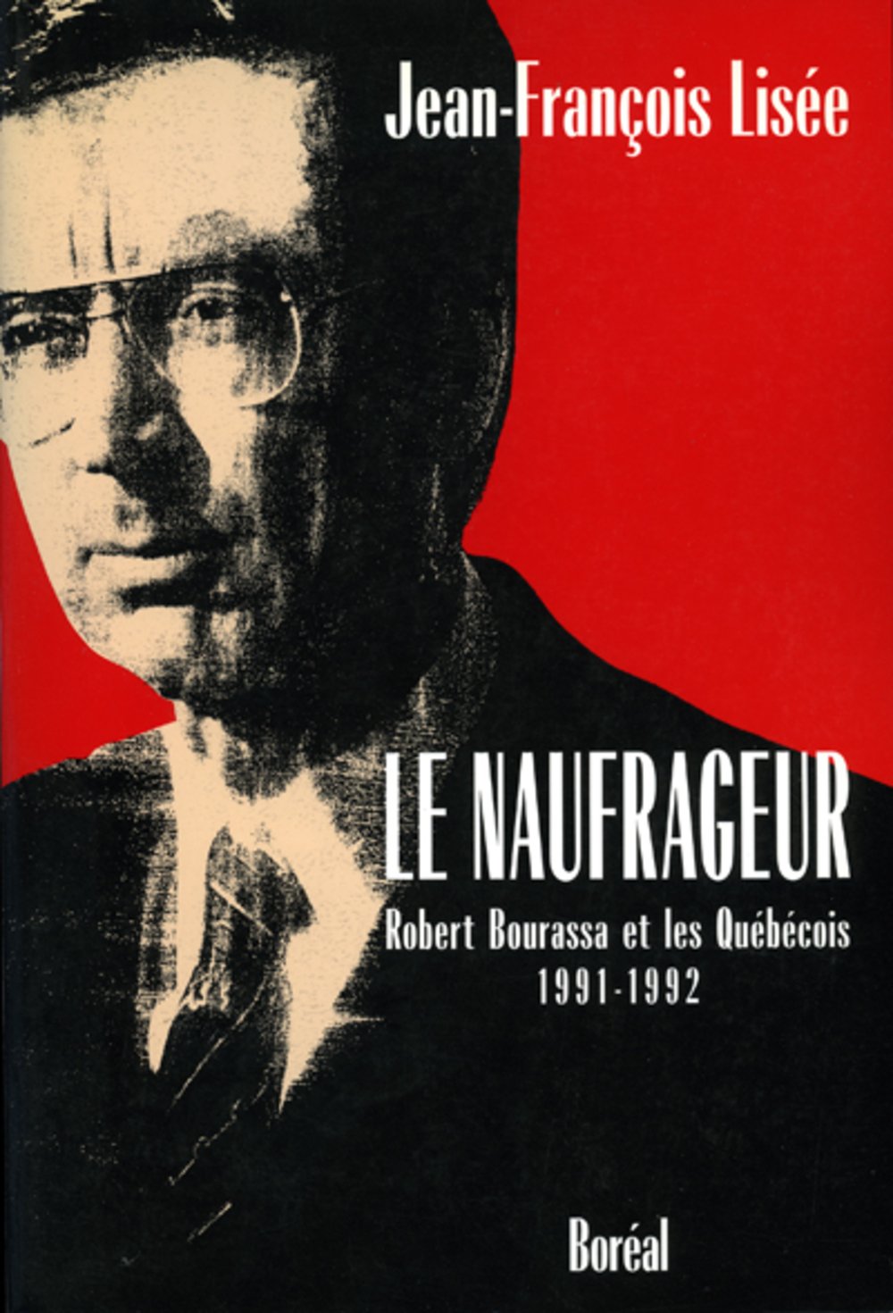 Livre ISBN 2890526283 Le naufrageur : Robert Bourassa et les québécois (Jean-François Lisée)