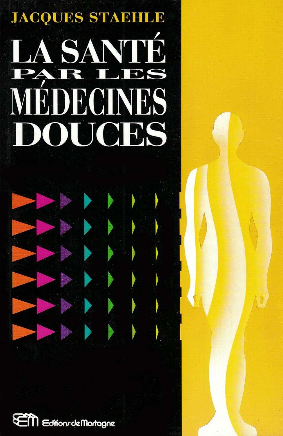 Livre La santé par les médecines douces - Jacques Staehle (Livre d'occasion) - ISBN 289074146X