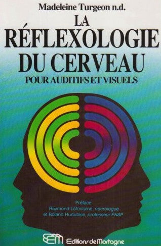 La réflexologie du cerveau : Pour auditifs et visuels - Madeleine Turgeon