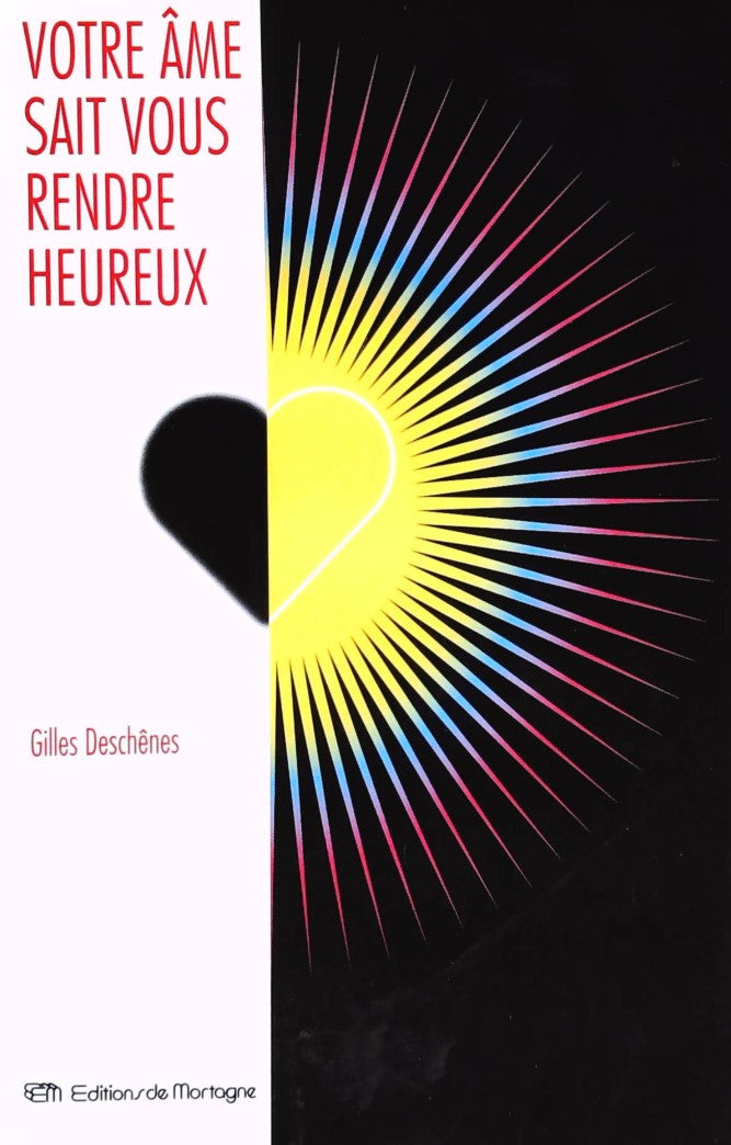 Livre ISBN 2890743462 Votre âme sait vous rendre heureux! (Gilles Deschênes)