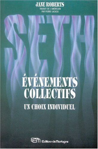 Seth : Événements collectifs : Un choix individuels - Jane Roberts