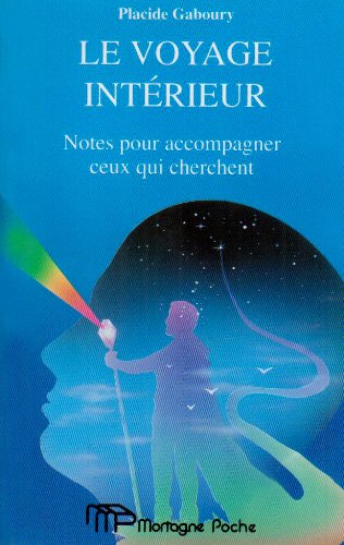 Le voyage intérieur : Notes pour accompagner ceux qui cherchent - Placide Gaboury