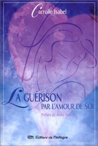 Livre La guérison par l'amour de soi (Carrolle Isabel) (Livre d'occasion) - ISBN 2890746194