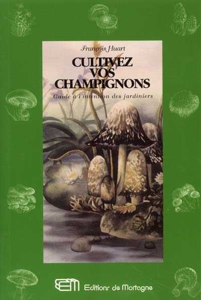 Livre Cultivez vos champignons (François Huart) (Livre d'occasion) - ISBN 2890746437