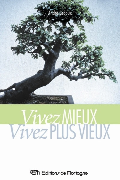 Livre Vivez mieux, vivez plus vieux: guide pour une vie en santé (André Ledoux) (Livre...