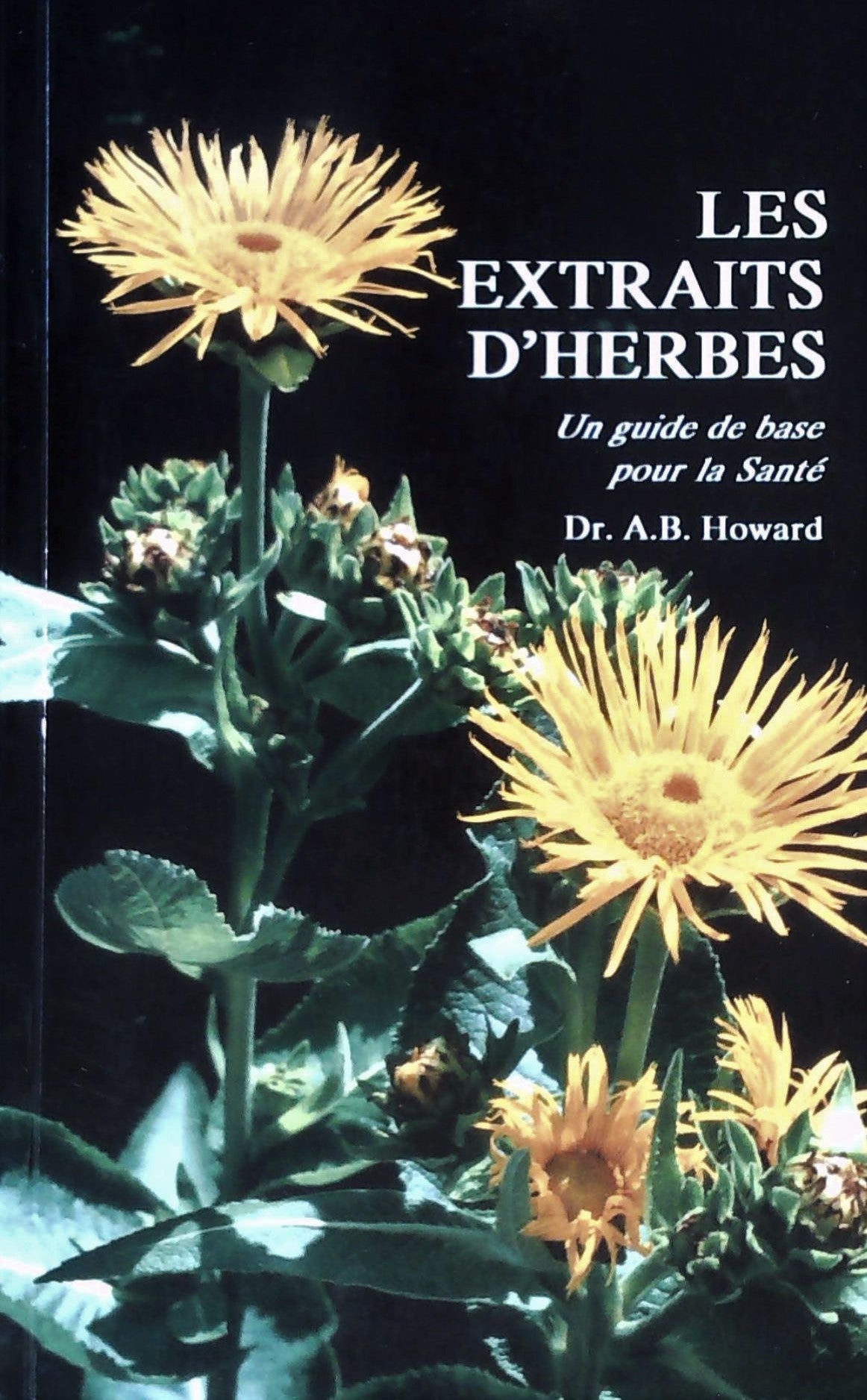 Livre Les extraits d'herbes : Un guide de base pour la santé - Dr A.B. Howard (Livre d'occasion) ...
