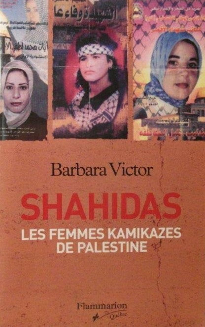 Shahidas : Femmes Kamikazes de Palestine - Barbara Victor