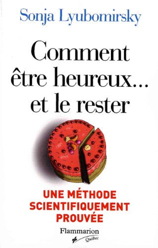 Livre Comment être heureux… et le rester : Une méthode scientifiquement prouvée - Sonja Lyubomirs...