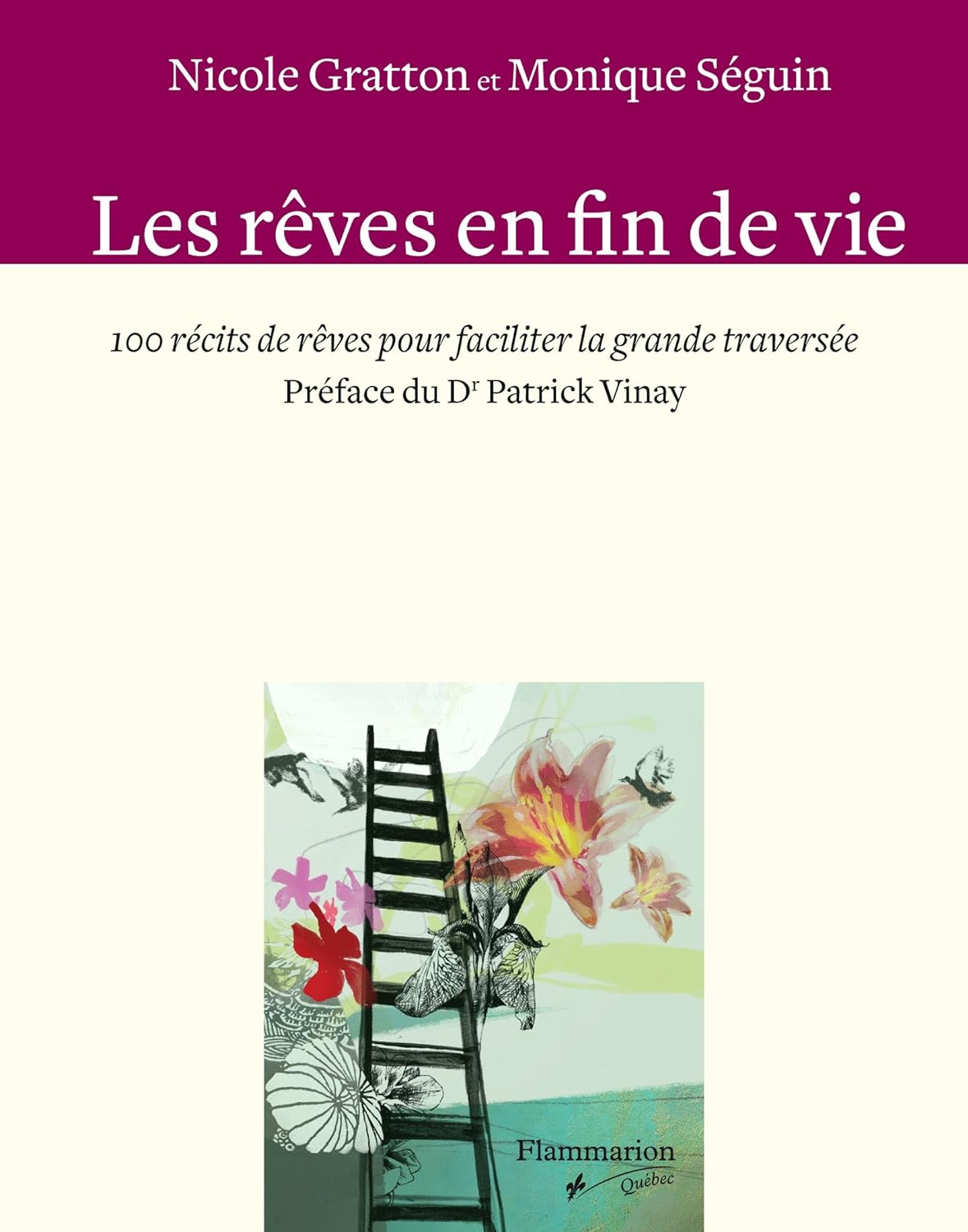 Les rêves en fin de vie : 100 récits de rêves pour faciliter la grande traversée - Nicole Gratton