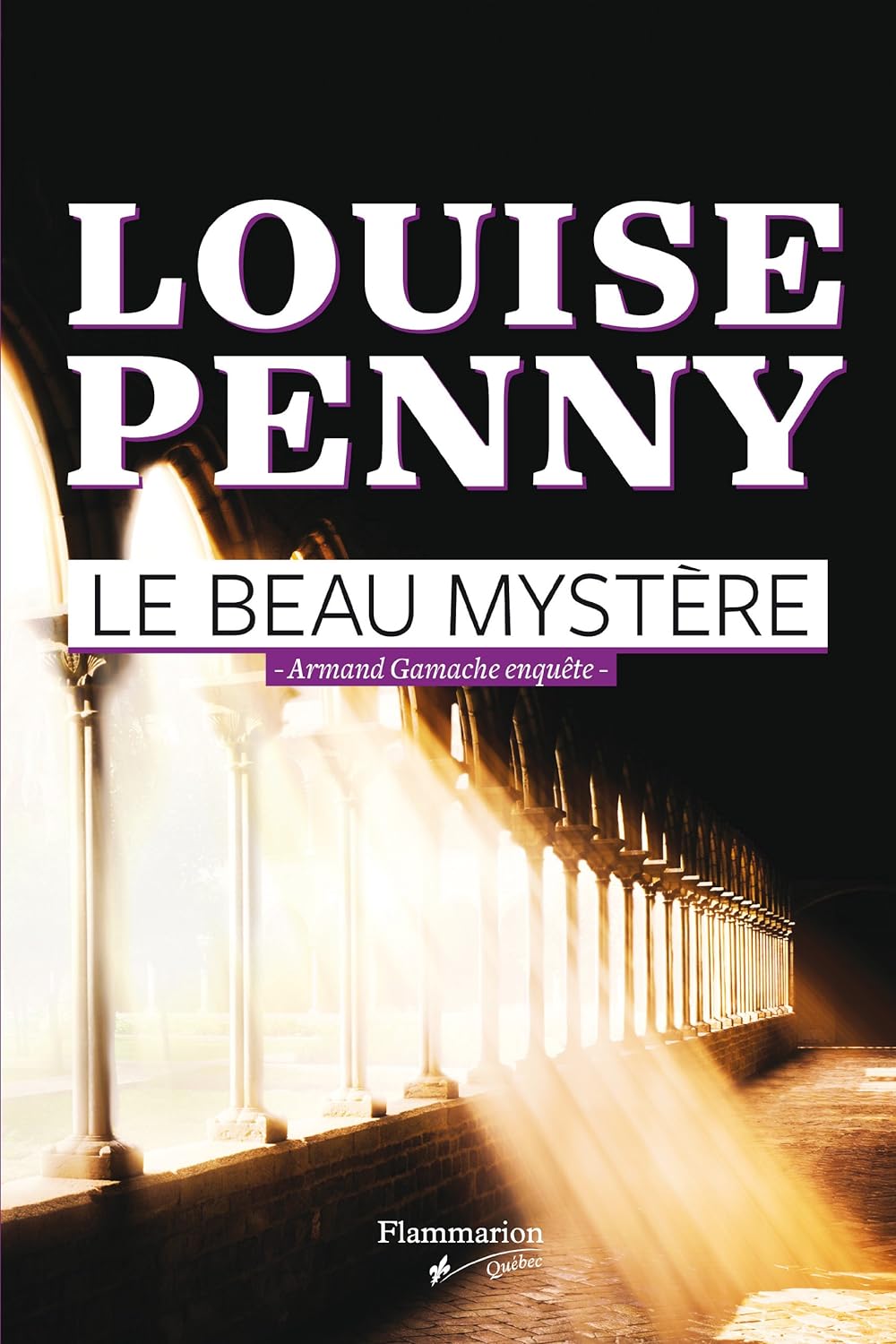 Le beau mystère : Armand Gamache enquête - Louise Penny