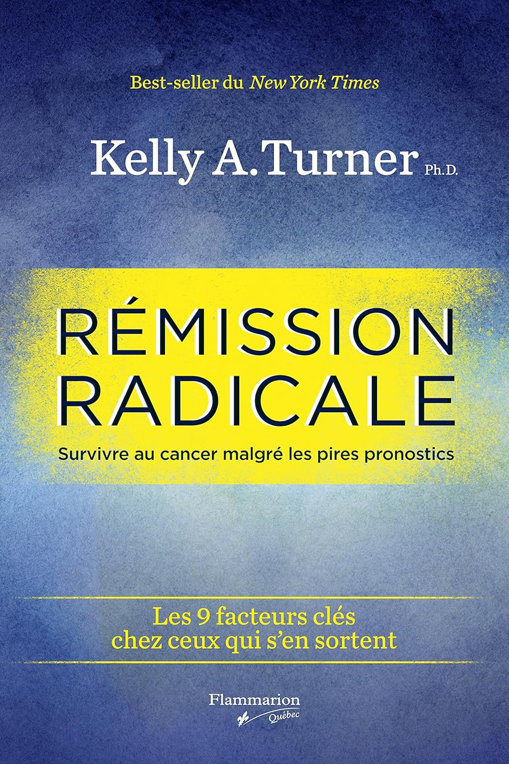 Livre Rémission radicale : Survivre au cancer malgré les pires pronostics - Kelly A. Turner (Livr...