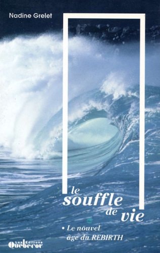 Livre Le souffle de vie : Le nouvel âge du rebirth (Nadine Grelet) (Livre d'occasion) - ISBN...