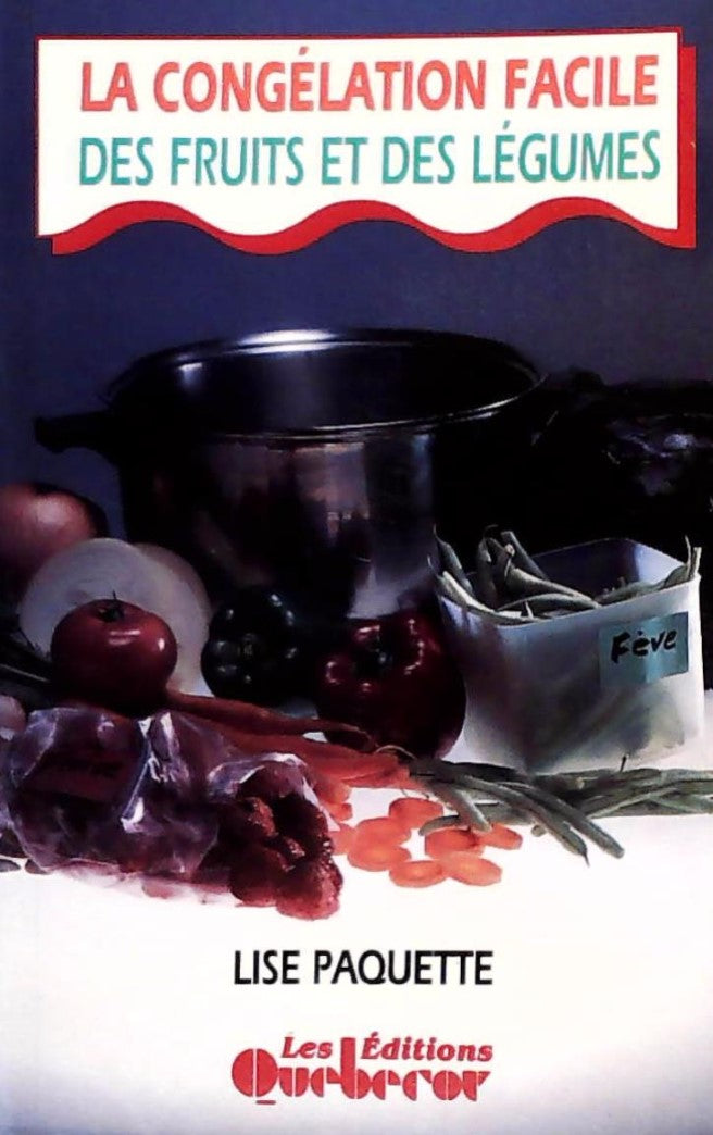 Livre La congélation facile des fruits et des légumes - Lise Paquette (Livre d'occasion) - ISBN 2...
