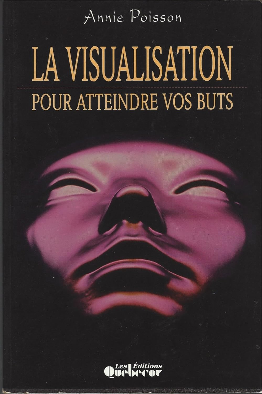 Livre La visualisation pour atteindre vos buts - Annie Poisson (Livre d'occasion) - ISBN 2890899764