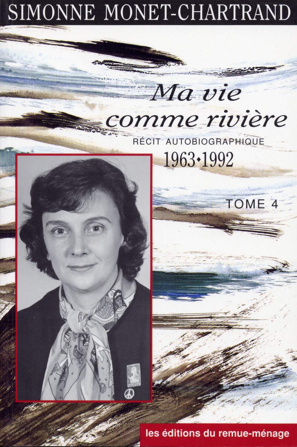 Livre Ma vie comme rivière # 4 : Récit autobiographiqie (1963-1992) (Simonne Monet-Chartrand)...