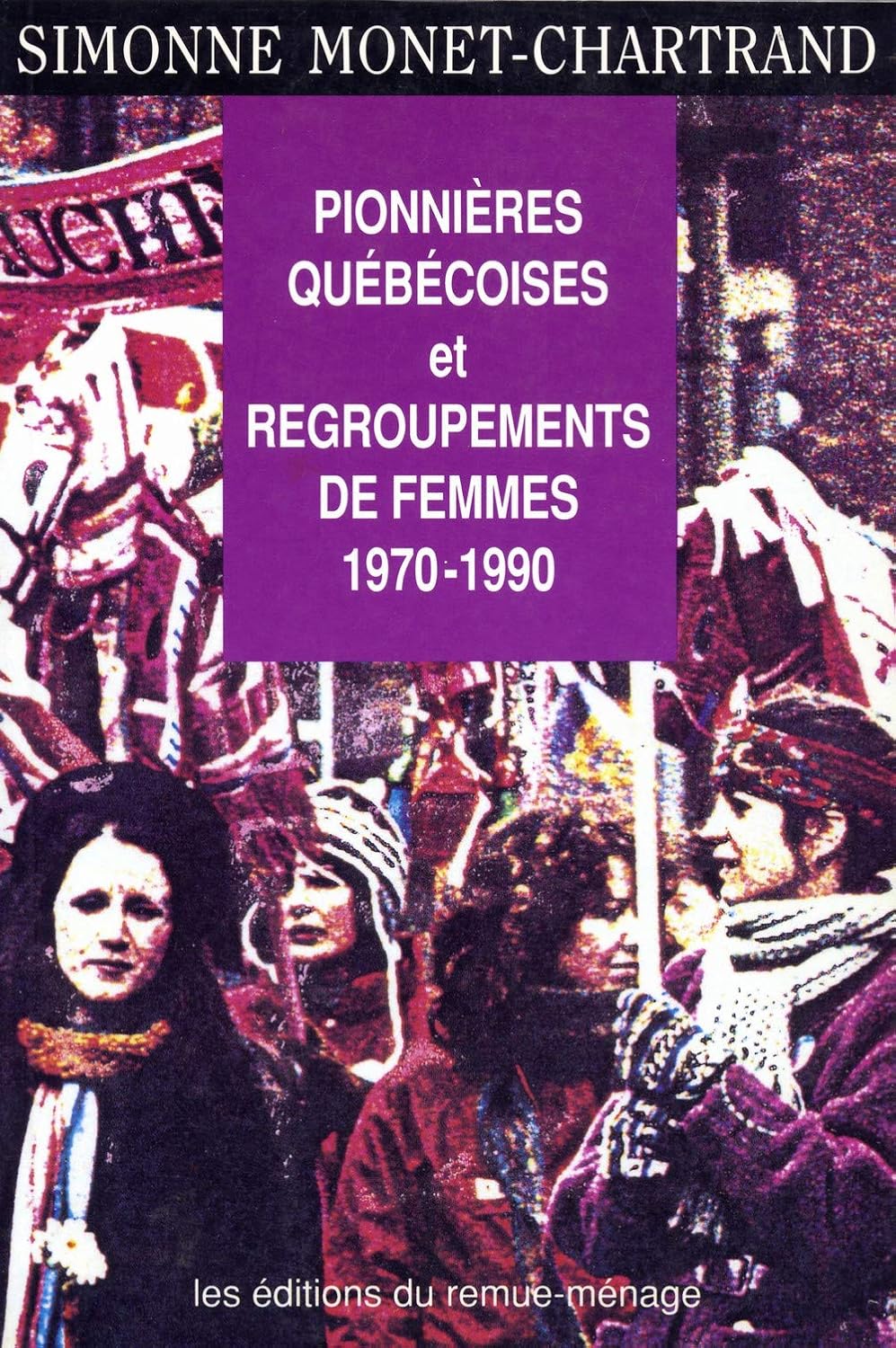 Livre Pionnières québécoises et regroupements de femmes (1970-1990) - Simonne Monet-Chartrand (Li...