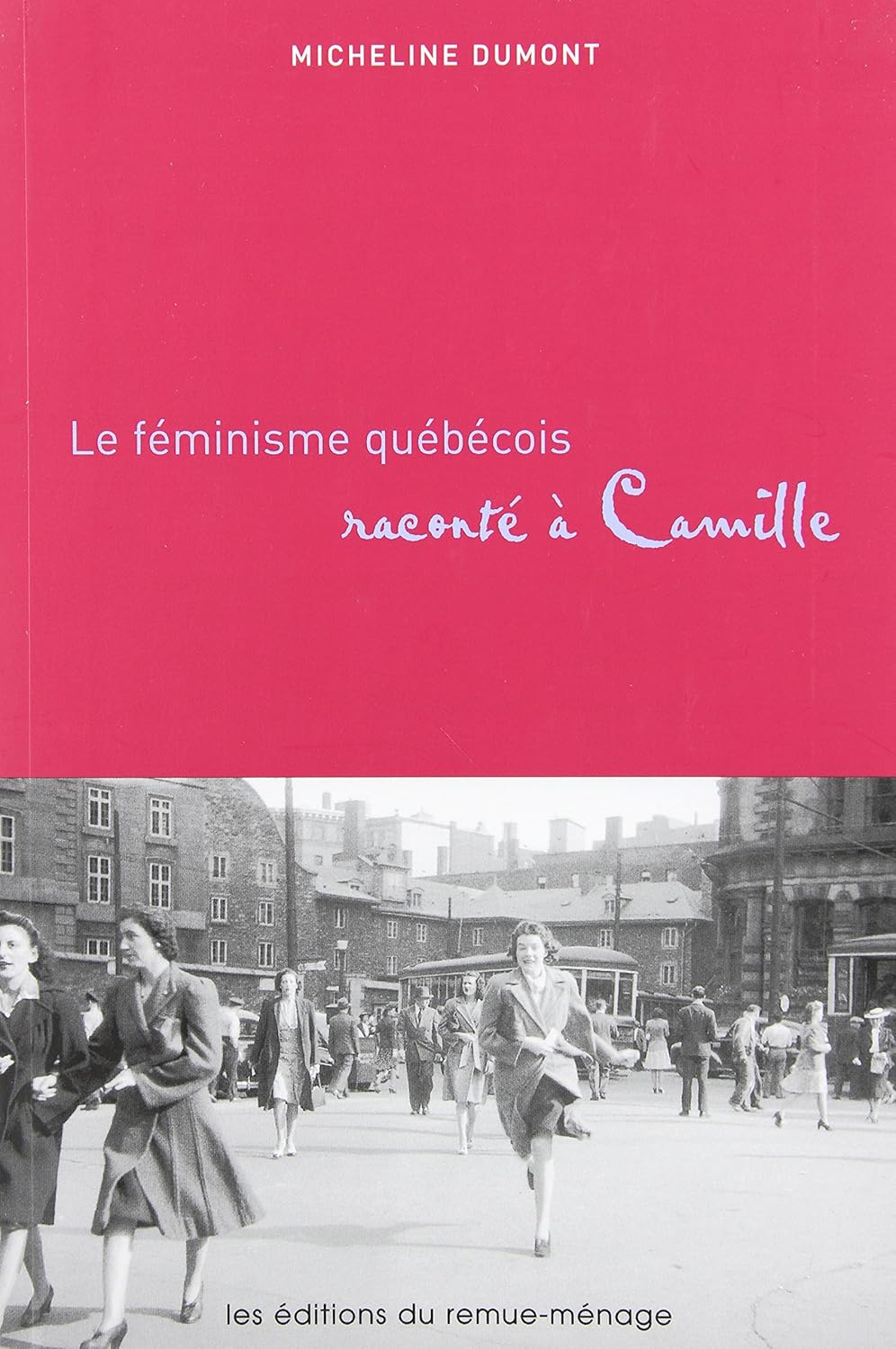 Livre Le féminisme québécois raconté à Camille - Micheline Dumont (Livre d'occasion)