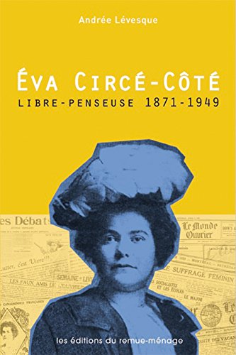 Livre Éva Circé-Côté : Libre-penseuse (1871-1949) - Andrée Lévesque (Livre neuf)
