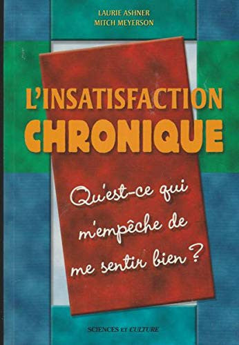 Livre L'insatisfaction chronique : qu'est-ce qui m'empêche de me sentir bien? (Mitch Meyerson /...