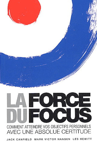 Livre La force du focus : Comment atteindre vos objectifs personnels avec une absolue certitude -...