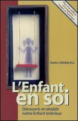 Livre L'enfant en soi : Découvrir et rétablir notre enfant intérieur (Charles L. Whitfield)...
