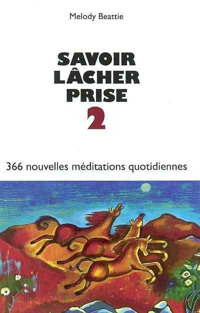 Livre Savoir lâcher prise 2 : 366 Nouvelles méditations quotidiennes (Melody Beattie) (Livre...