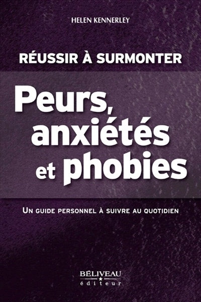 Livre Réussir è surmonter peurs, anxiétés et phobies - Helen Kennerley (Livre d'occasion)