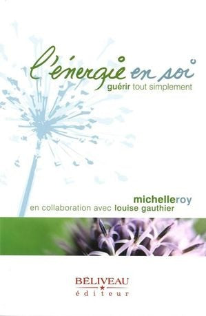 Livre L'énergie en soi : Guérir tout simplement - Michelle Roy (Livre d'occasion)