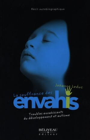 Livre La souffrance des envahis : troubles envahissants du développement et autisme - Johanne Led...