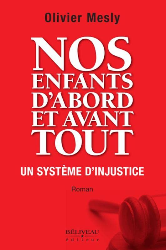 Livre Nos enfants d'abord et avant tout : Un système d'injustice - Olivier Mesly (Livre d'occasio...
