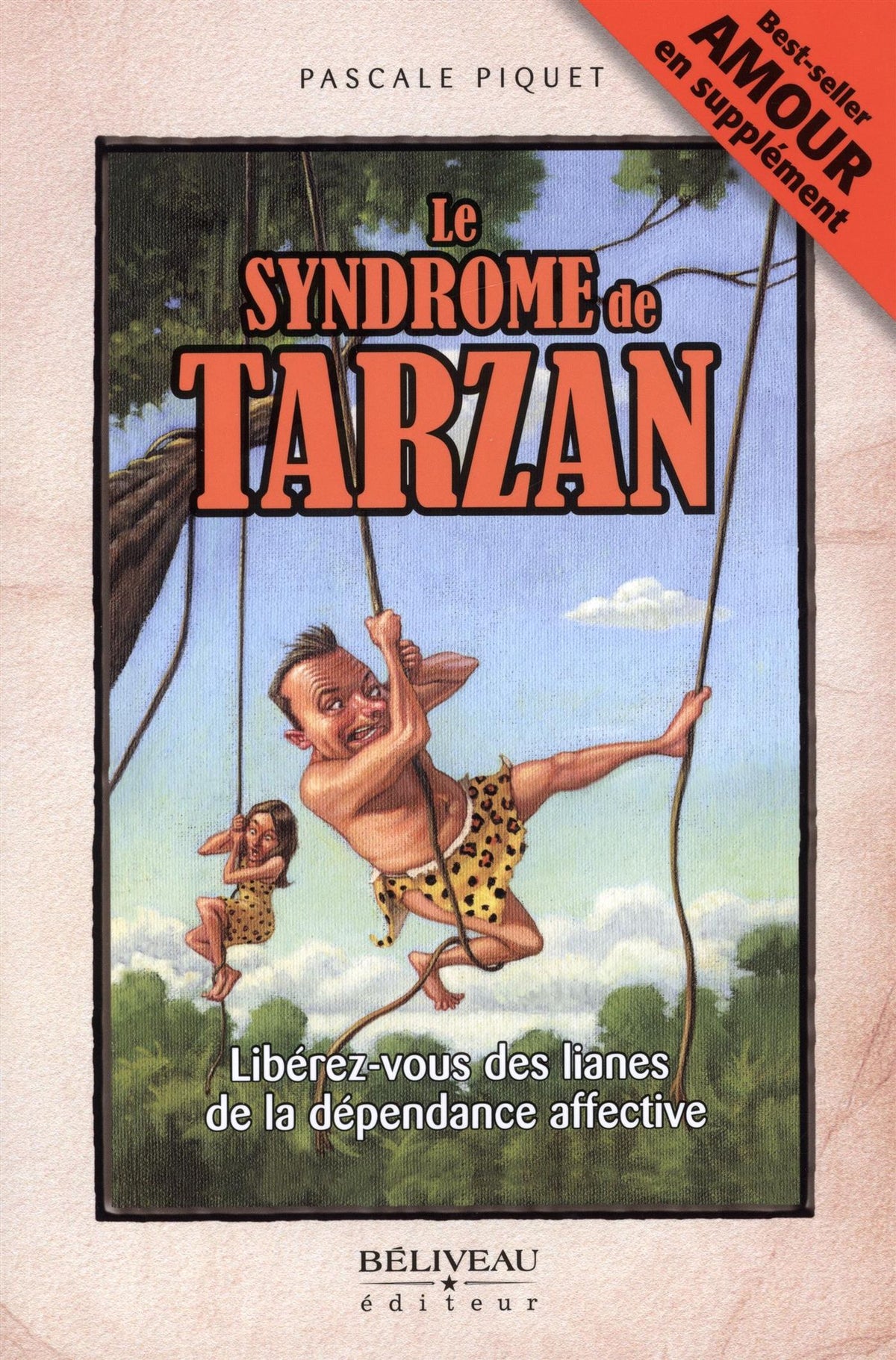 Livre Le syndrome de tarzan: libérez-vous des lianes de la dépendance affective (Pascale Piquet)...