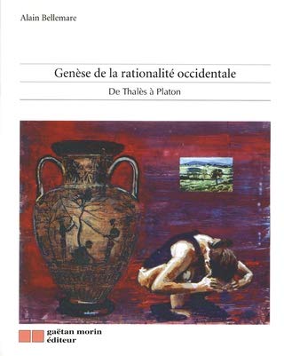 Livre Genèse de la rationalité occidentale : De Thalès à Platon (Alain Bellemare) (Livre...