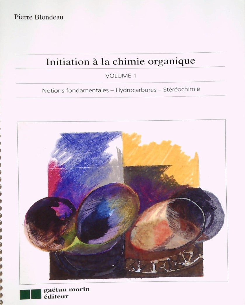 Livre Initiation à la chimie organique Volume 1 - Pierre Blondeau (Livre d'occasion) - ISBN 28910...