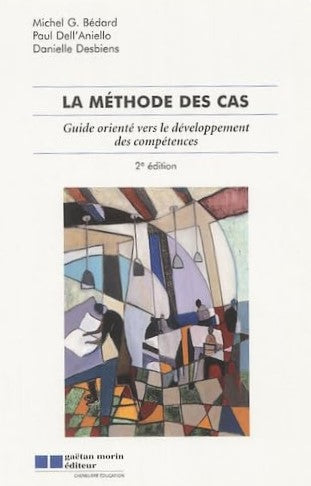 Livre La méthode des cas ; Guide orienté vers le développement des compétences, 2e édition - Mich...