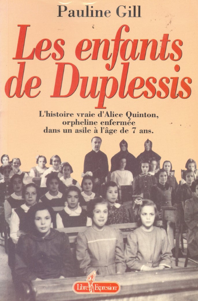Les enfants de Duplessis : L'histoire vraie d'Alice Quinton, orpheline enfermée dans un asile à l'âge de 7 ans - Pauline Gill