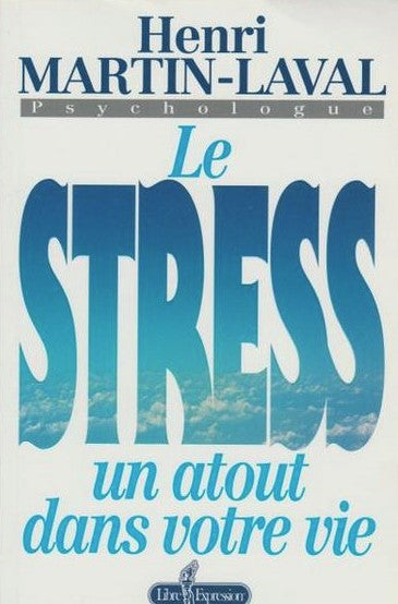 Livre Le stress : Un atout dans votre vie - Henri Martin-Laval (Livre d'occasion) - ISBN 298111583X