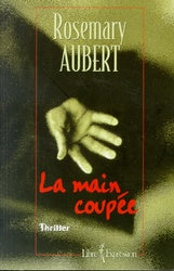 La main coupée - Rosemary Aubert