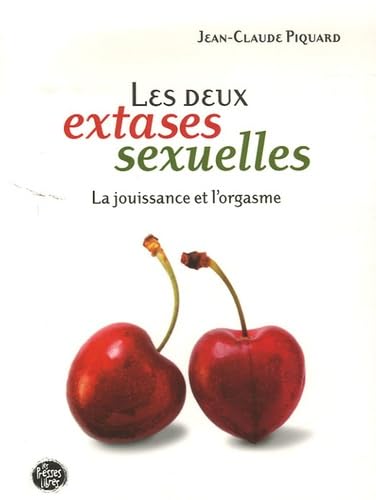 Livre Les deux extases sexuelles: La jouissance et l'orgasme (Jean-Claude Piquard) (Livre...