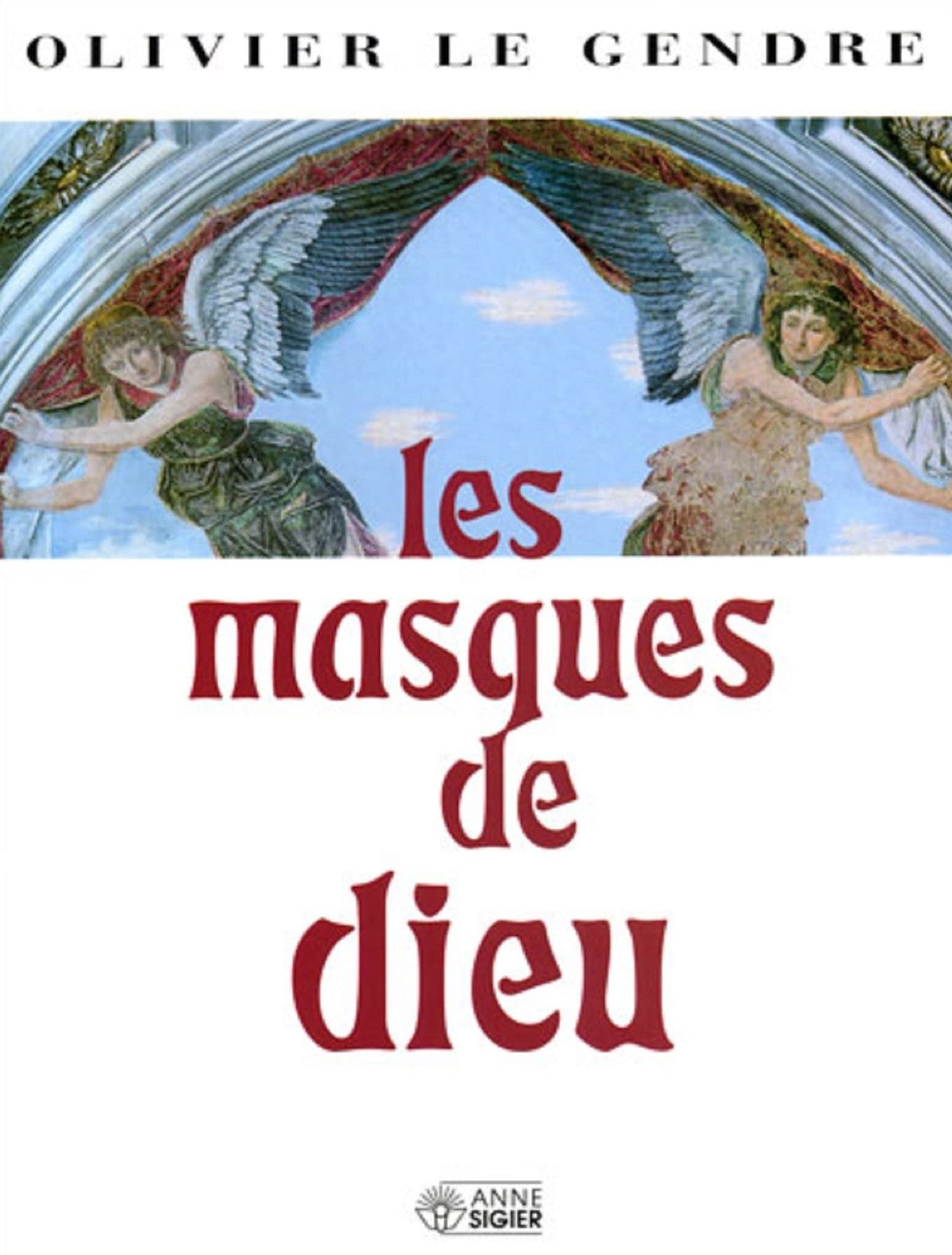 Les masques de dieu - Olivier Le Gendre